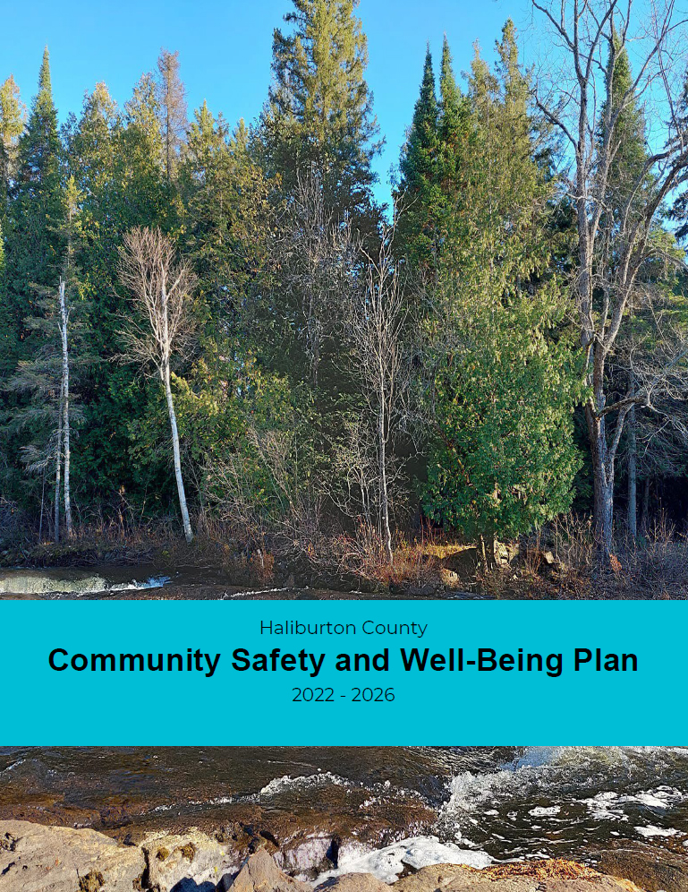 Click here to read the Haliburton County Community Safety and Well-Being Plan (PDF) Cover image of Haliburton County Community Safety and Well-Being Plan. A background of trees against blue sky, and in the foreground the rushing water of Furnace Falls.